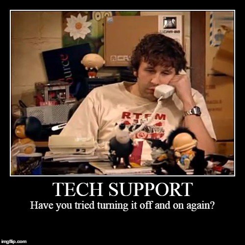 Cena da série The IT Crowd com a legenda Suporte Técnico, você já tentou desligar e ligar o pc novamente?